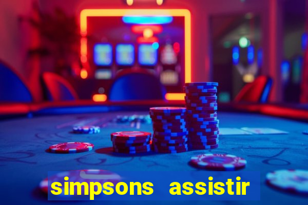 simpsons assistir online dublado